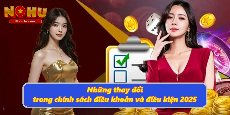 Những thay đổi trong chính sách điều khoản và điều kiện 2026