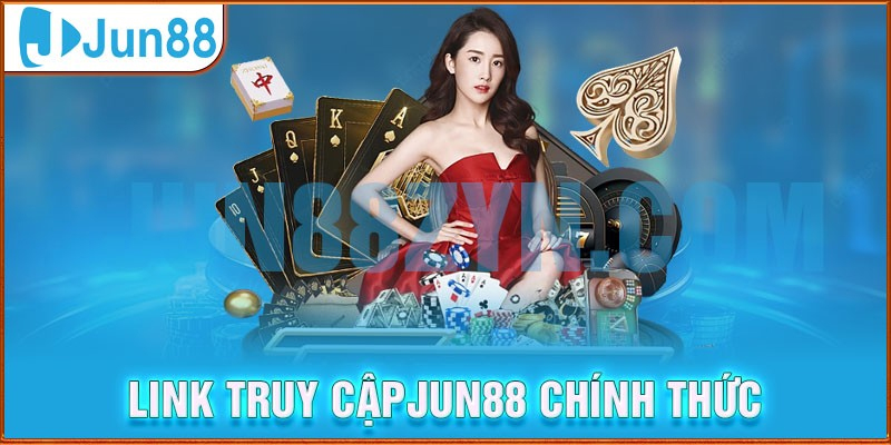 Cập nhật link vào JUN88 chính chủ mới nhất 2026