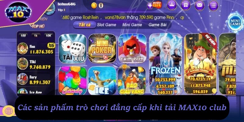 Các sản phẩm trò chơi đẳng cấp khi tải MAX10 Club
