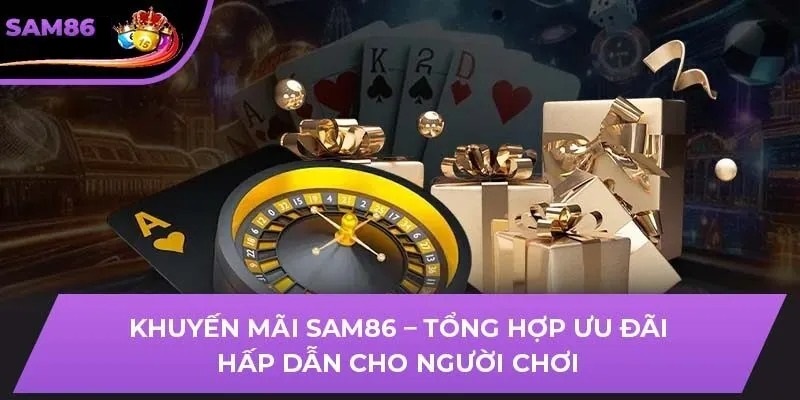 Những ưu đãi khủng tại SAM86 Club để tăng nguồn vốn
